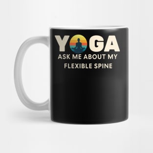 YOGA, Ask me about my flexible spine! Mug